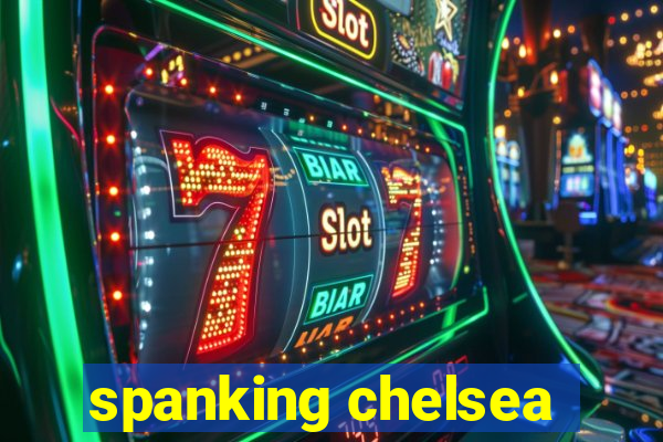 spanking chelsea